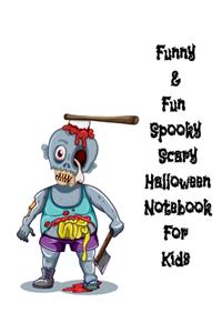 Funny & Fun Spooky Scary Halloween Notebook For Kids