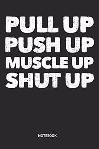 Pull Up Push Up Muscle Up Notebook