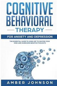 Cognitive Behavioral Therapy for Anxiety and Depression