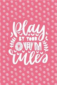 Play by Your Own Rules