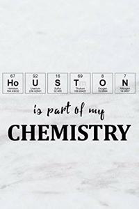 Houston Is Part of My Chemistry