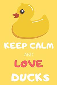 Keep Calm and Love Ducks