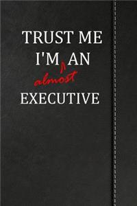 Trust Me I'm Almost an Executive