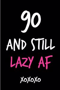 90 and Still Lazy AF