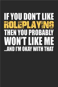 If You Don't Like Roleplaying Then You Probably Won't Like Me...and I'm Okay with That