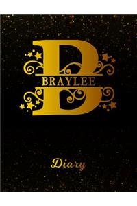 Braylee Diary: Letter B Personalized First Name Personal Writing Journal Black Gold Glitteryy Space Effect Cover Daily Diaries for Journalists & Writers Note Takin