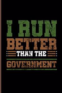 I Run Better Than The Government