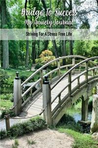 Bridge To Success My Anxiety Journal