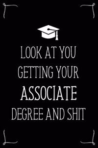 Look At You Getting Your Associate Degree And Shit