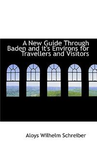 New Guide Through Baden and it's Environs for Travellers and Visitors