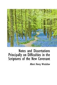 Notes and Dissertations Principally on Difficulties in the Scriptures of the New Covenant