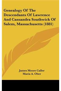 Genealogy Of The Descendants Of Lawrence And Cassandra Southwick Of Salem, Massachusetts (1881)