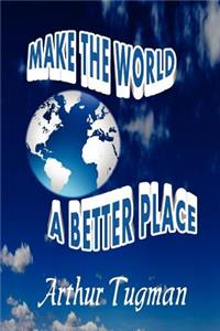 Make the World a Better Place