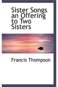 Sister Songs an Offering to Two Sisters