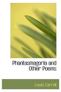 Phantasmagoria and Other Poems