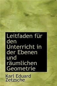 Leitfaden Fur Den Unterricht in Der Ebenen Und R Umlichen Geometrie