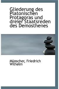 Gliederung Des Platonischen Protagoras Und Dreier Staatsreden Des Demosthenes