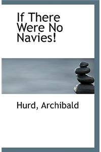 If There Were No Navies!