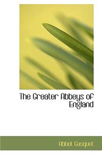 The Greater Abbeys of England