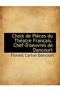 Choix de Pi Ces Du Th Atre Fran Ais. Chef-D'Oeuvres de Dancourt