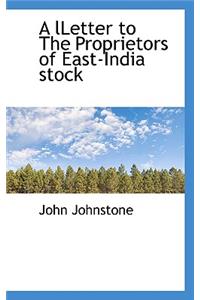 Lletter to the Proprietors of East-India Stock