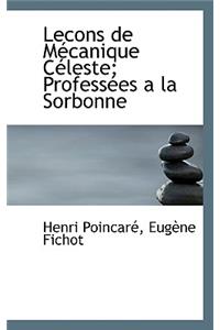 Lecons de M Canique C Leste; Profess Es a la Sorbonne