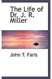The Life of Dr. J. R. Miller