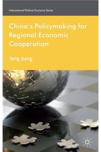 China's Policymaking for Regional Economic Cooperation