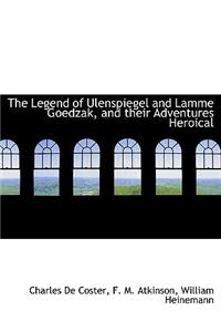 The Legend of Ulenspiegel and Lamme Goedzak, and Their Adventures Heroical