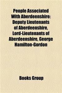 People Associated with Aberdeenshire: Deputy Lieutenants of Aberdeenshire, Lord-Lieutenants of Aberdeenshire, George Hamilton-Gordon