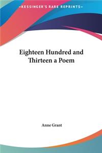 Eighteen Hundred and Thirteen a Poem