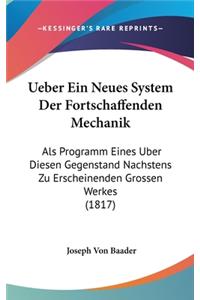 Ueber Ein Neues System Der Fortschaffenden Mechanik