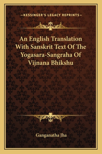 English Translation with Sanskrit Text of the Yogasara-Sangraha of Vijnana Bhikshu
