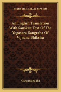 English Translation with Sanskrit Text of the Yogasara-Sangraha of Vijnana Bhikshu