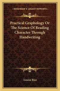 Practical Graphology Or The Science Of Reading Character Through Handwriting