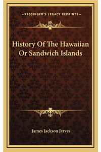 History Of The Hawaiian Or Sandwich Islands