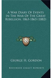 A War Diary of Events in the War of the Great Rebellion, 1863-1865 (1882)