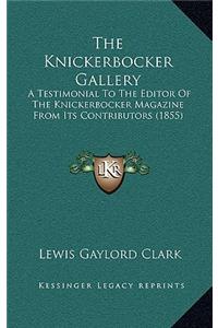 The Knickerbocker Gallery: A Testimonial to the Editor of the Knickerbocker Magazine from Its Contributors (1855)