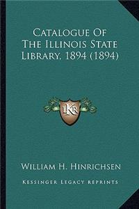 Catalogue Of The Illinois State Library, 1894 (1894)