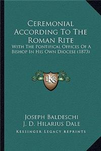 Ceremonial According to the Roman Rite