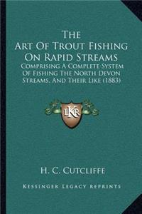 Art of Trout Fishing on Rapid Streams