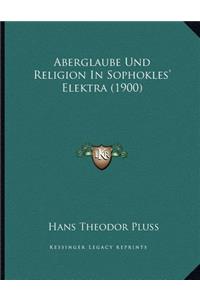 Aberglaube Und Religion In Sophokles' Elektra (1900)