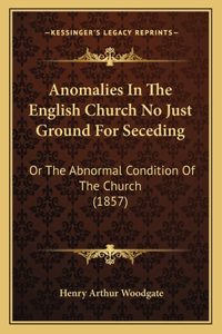 Anomalies In The English Church No Just Ground For Seceding