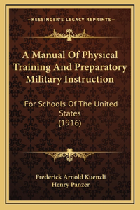 A Manual Of Physical Training And Preparatory Military Instruction