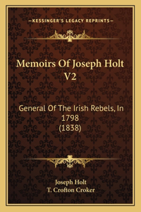 Memoirs Of Joseph Holt V2