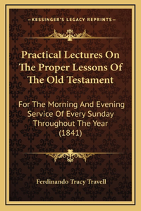Practical Lectures On The Proper Lessons Of The Old Testament