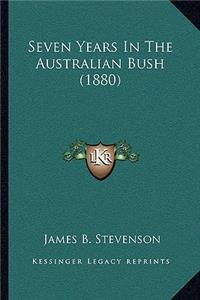 Seven Years In The Australian Bush (1880)