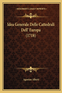 Idea Generale Delle Cattedrali Dell' Europa (1718)