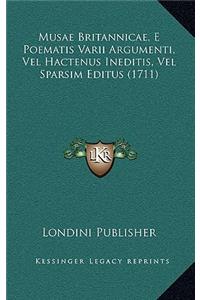 Musae Britannicae, E Poematis Varii Argumenti, Vel Hactenus Ineditis, Vel Sparsim Editus (1711)