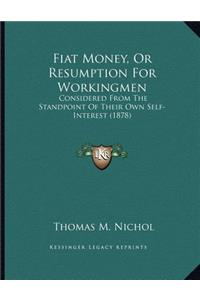 Fiat Money, Or Resumption For Workingmen